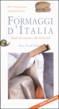Formaggi d'Italia. Guida alla scoperta e alla conoscenza. 293 tipologie tradizionali Formaggi d'Italia. Guida alla scoperta e alla conoscenza. 293 tipologie tradizionali