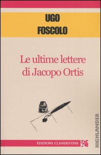 Le ultime lettere di Jacopo Ortis Le ultime lettere di Jacopo Ortis