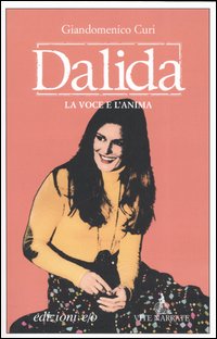 Dalida. La voce e l'anima Dalida. La voce e l'anima