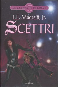 Scettri. Le cronache di Corus. Vol. 3 Scettri. Le cronache di Corus. Vol. 3