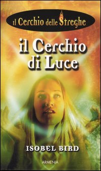 Il cerchio di luce. Il cerchio delle streghe. Vol. 6 Il cerchio di luce. Il cerchio delle streghe. Vol. 6