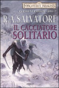 Il cacciatore solitario. La lama del cacciatore. Forgotten Realms. Vol. 2 Il cacciatore solitario. La lama del cacciatore. Forgotten Realms. Vol. 2