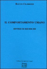 Il comportamento umano. Sintesi di ricerche Il comportamento umano. Sintesi di ricerche
