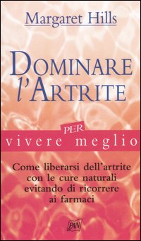 Dominare l'artrite per vivere meglio Dominare l'artrite per vivere meglio