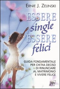 Essere single, essere felici Essere single, essere felici