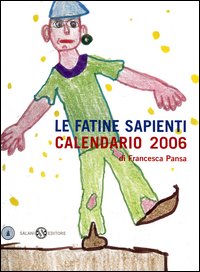 Le fatine sapienti. Calendario 2006 Le fatine sapienti. Calendario 2006