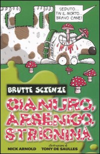Cianuro, arsenico, stricnina e altri vomitevoli veleni. Ediz. illustrata Cianuro, arsenico, stricnina e altri vomitevoli veleni. Ediz. illustrata