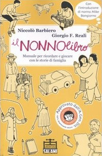 Il nonnolibro. Manuale per ricordare e giocare con le storie di famiglia Il nonnolibro. Manuale per ricordare e giocare con le storie di famiglia
