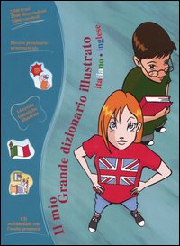 Il mio grande dizionario illustrato. Italiano-inglese. Con CD-ROM Il mio grande dizionario illustrato. Italiano-inglese. Con CD-ROM