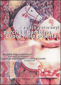 Perché il bambino cuoce nella polenta Perché il bambino cuoce nella polenta