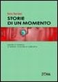 Storie di un momento. Storie di un momento.