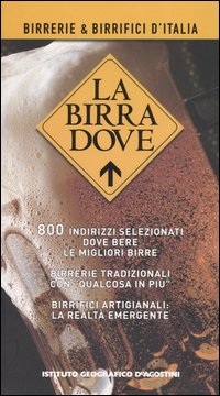 La birra dove. Birerrie e birrifici d'Italia La birra dove. Birerrie e birrifici d'Italia