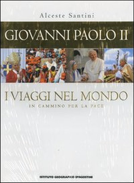 Giovanni Paolo II. I viaggi nel mondo. In cammino per la pace Giovanni Paolo II. I viaggi nel mondo. In cammino per la pace