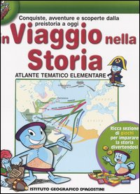 Conquiste, avventure e scoperte dalla preistoria a oggi. In viaggio nella storia. Atlante tematico elementare Conquiste, avventure e scoperte dalla preistoria a oggi. In viaggio nella storia. Atlante tematico elementare
