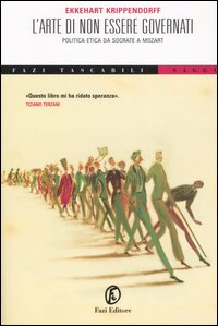 L'arte di non essere governati. Politica ed etica da Socrate a Mozart L'arte di non essere governati. Politica ed etica da Socrate a Mozart