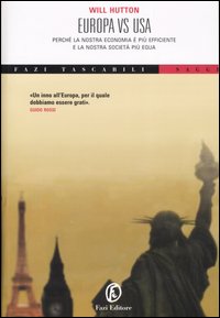 Europa vs. Usa. Perché la nostra economia è più efficiente e la nostra società più equa Europa vs. Usa. Perché la nostra economia è più efficiente e la nostra società più equa