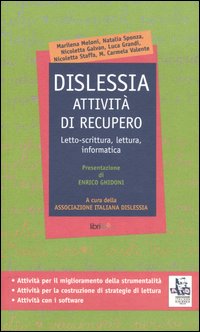 Dislessia. Attività di recupero. Letto-scrittura, lettura, informatica Dislessia. Attività di recupero. Letto-scrittura, lettura, informatica