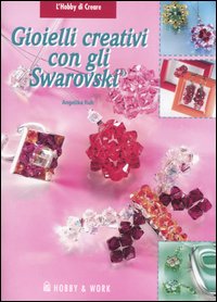 Gioielli creativi con gli Swarovski Gioielli creativi con gli Swarovski