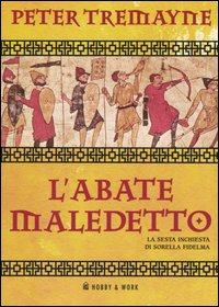 L'abate maledetto. Le inchieste di sorella Fidelma L'abate maledetto. Le inchieste di sorella Fidelma