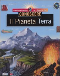 Conoscere. Il pianeta terra Conoscere. Il pianeta terra