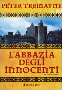 L'abbazia degli innocenti. Le inchieste di sorella Fidelma L'abbazia degli innocenti. Le inchieste di sorella Fidelma