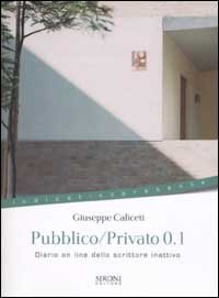 Pubblico/privato 0.1. Diario on line dello scrittore inattivo