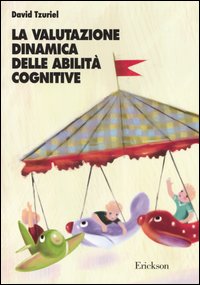 La valutazione dinamica delle abilità cognitive La valutazione dinamica delle abilità cognitive