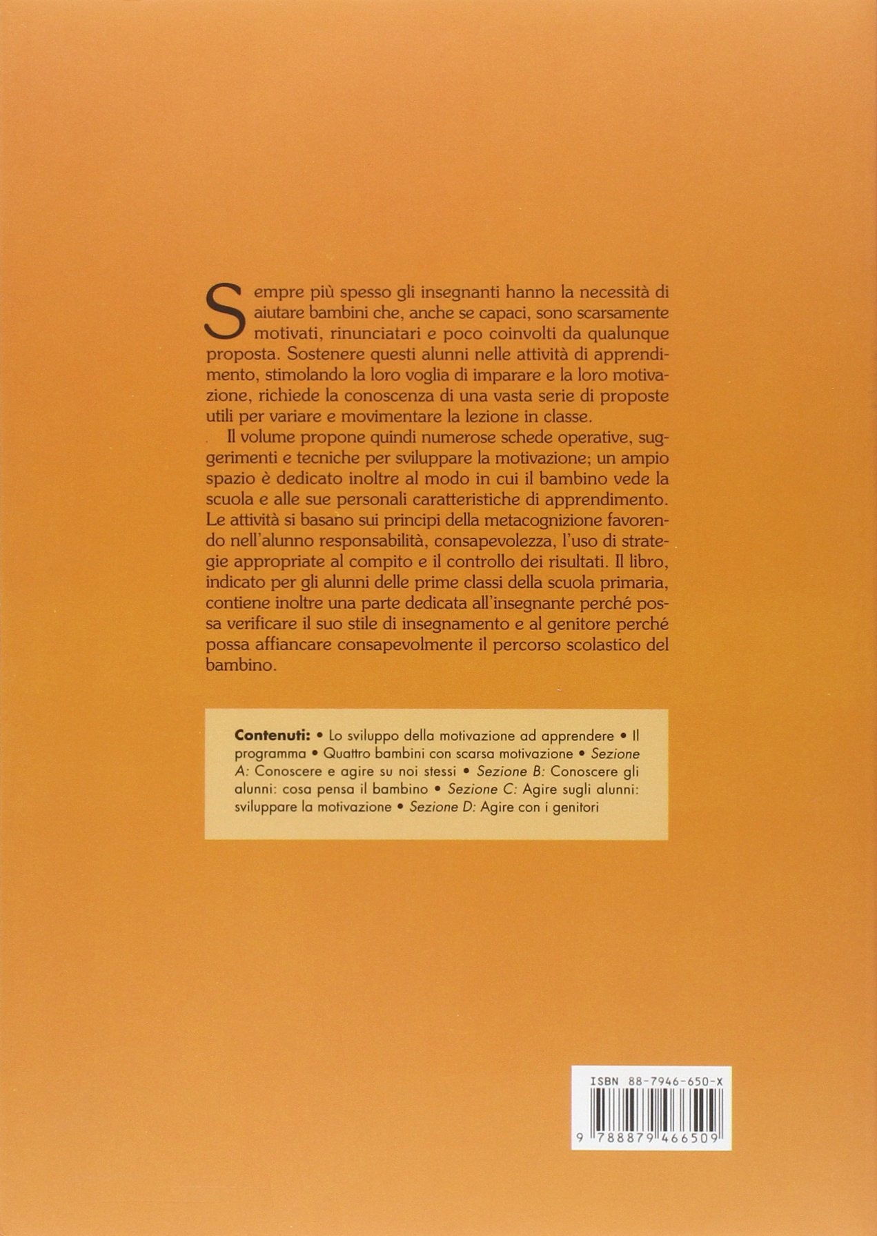La mia motivazione. Attività per sviluppare la voglia di apprendere nella scuola primaria La mia motivazione. Attività per sviluppare la voglia di apprendere nella scuola primaria