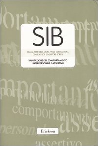 SIB. Valutazione del comportamento interpersonale e assertivo. Con protocolli. SIB. Valutazione del comportamento interpersonale e assertivo. Con protocolli.