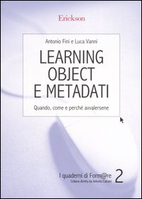 Learning object e metadati. Quando, come e perchè avvalersene Learning object e metadati. Quando, come e perchè avvalersene