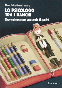 Lo psicologo tra i banchi. Nuove alleanze per una scuola di qualità Lo psicologo tra i banchi. Nuove alleanze per una scuola di qualità