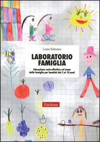 Laboratorio famiglia. Educazione socio-affettiva sul tema della famiglia per bambini dai 3 ai 10 anni. Laboratorio famiglia. Educazione socio-affettiva sul tema della famiglia per bambini dai 3 ai 10 anni.