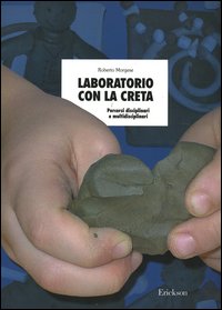 Laboratorio con la creta. Percorsi disciplinari e multidisciplinari Laboratorio con la creta. Percorsi disciplinari e multidisciplinari