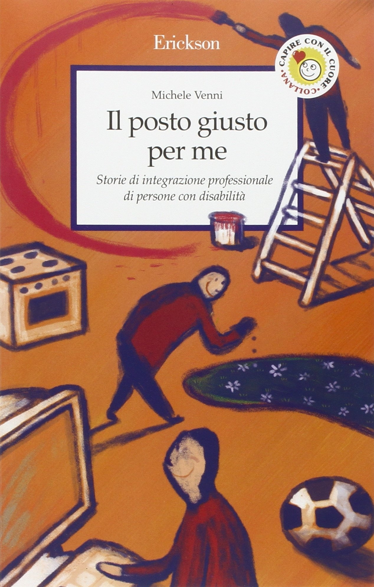 Il posto giusto per me. Storie di integrazione professionale di persone con disabilità Il posto giusto per me. Storie di integrazione professionale di persone con disabilitÃ