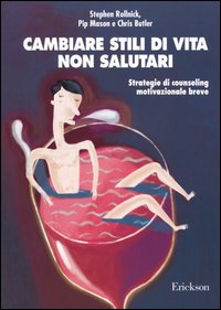 Cambiare stili di vita non salutari. Strategie di counseling motivazionale breve Cambiare stili di vita non salutari. Strategie di counseling motivazionale breve