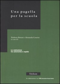 Una pagella per la scuola. La valutazione tra autonomia e equità Una pagella per la scuola. La valutazione tra autonomia e equità