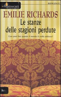 Le stanze delle stagioni perdute. Cosa puoi fare quando il mondo ti crolla addosso? Le stanze delle stagioni perdute. Cosa puoi fare quando il mondo ti crolla addosso?