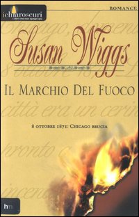 Il marchio del fuoco. 8 ottobre 1871: Chicago brucia Il marchio del fuoco. 8 ottobre 1871: Chicago brucia