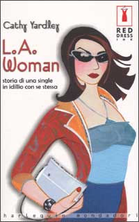 L.A. Woman. Storia di una single in idillio con se stessa L.A. Woman. Storia di una single in idillio con se stessa