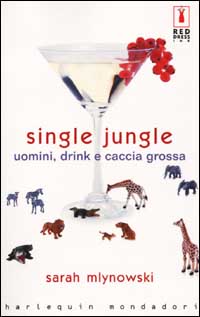 Single jungle. Uomini, drink e caccia grossa Single jungle. Uomini, drink e caccia grossa