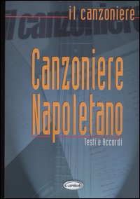 Canzoniere Napoletano. Testi e accordi Canzoniere Napoletano. Testi e accordi