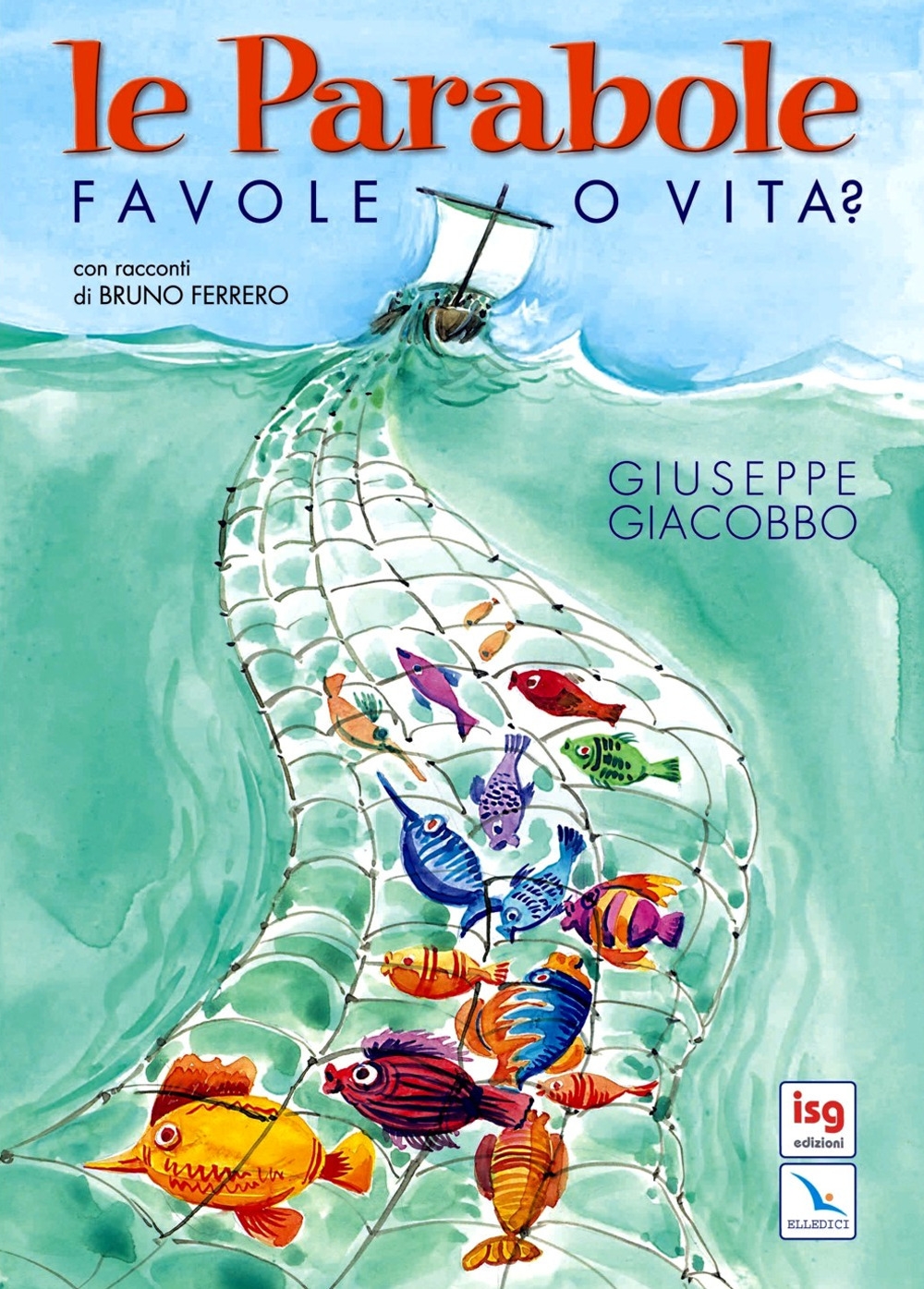Le parabole. Favole o vita? Le parabole. Favole o vita?
