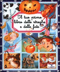 Il tuo primo libro delle streghe e delle fate Il tuo primo libro delle streghe e delle fate