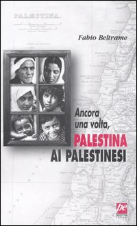 Ancora una volta, Palestina ai palestinesi Ancora una volta, Palestina ai palestinesi
