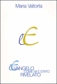 L'evangelo come mi è stato rivelato. Vol. 2: Capitoli 79-159 L'evangelo come mi è stato rivelato. Vol. 2: Capitoli 79-159