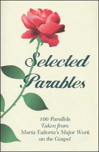 Selected parables. 100 parallels taken from Maria Valtorta's major work on the gospel Selected parables. 100 parallels taken from Maria Valtorta's major work on the gospel