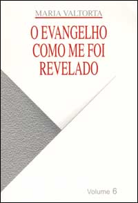 Evangelho como me foi revelado (O). Vol. 6 Evangelho como me foi revelado (O). Vol. 6