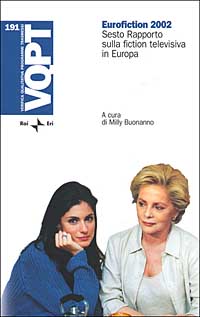 Eurofiction 2002. Sesto rapporto sulla fiction televisiva in Europa Eurofiction 2002. Sesto rapporto sulla fiction televisiva in Europa