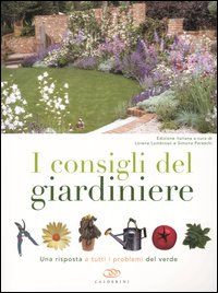 I consigli del giardiniere. Una risposta a tutti i problemi del verde I consigli del giardiniere. Una risposta a tutti i problemi del verde