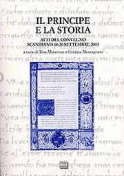 Il principe e la storia. Atti del Convegno (Scandiano, 18-20 settembre 2003) Il principe e la storia. Atti del Convegno (Scandiano, 18-20 settembre 2003)